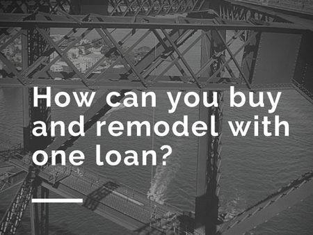 How Can You Buy And Remodel With One Loan?