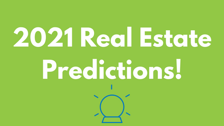 Our 2021 Housing Market Predictions!