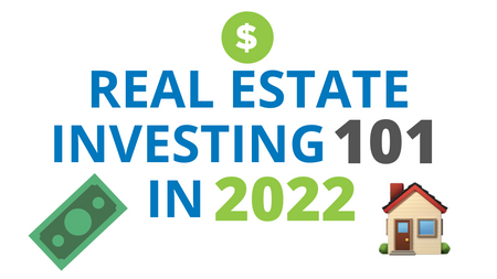 Real Estate Investing 101 in 2022!