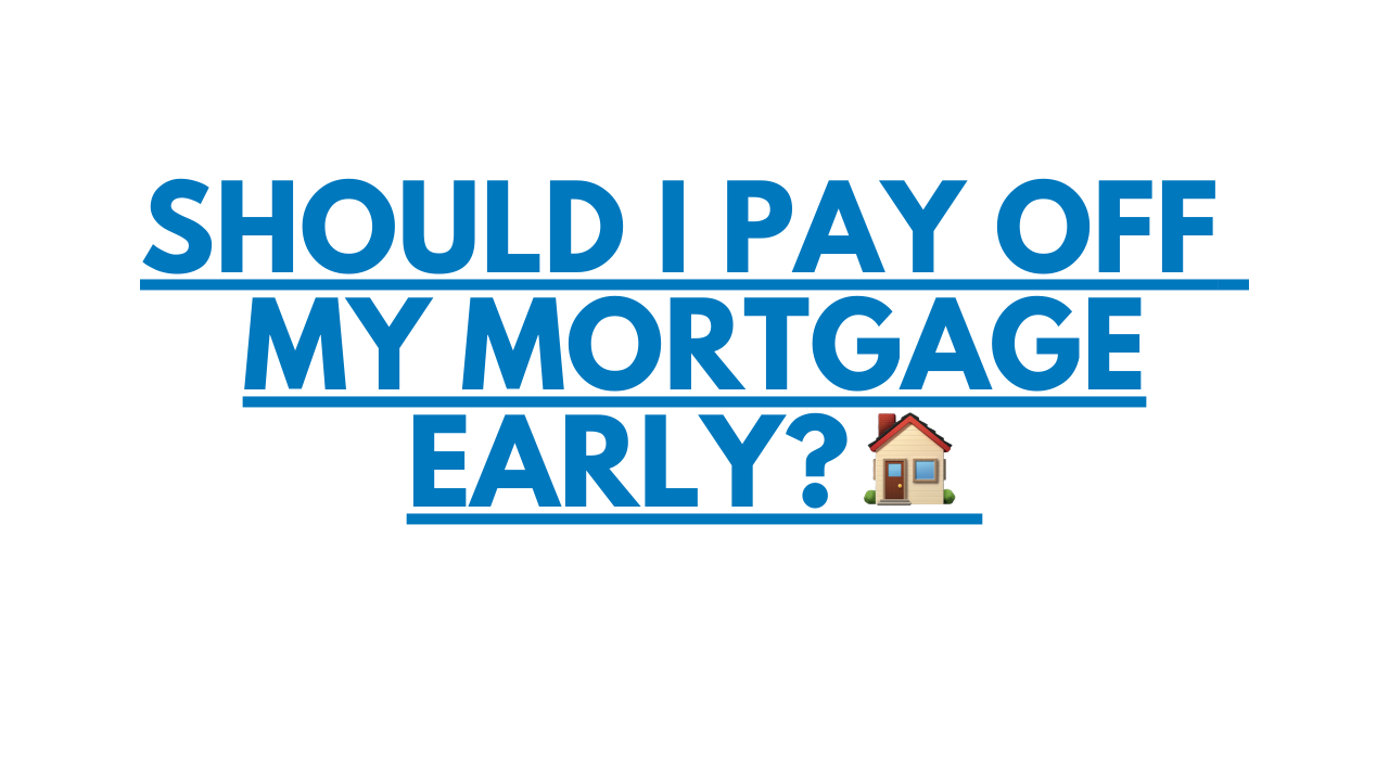 should-i-pay-off-my-mortgage-early-blog